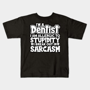 Dentist Sarcasm Kids T-Shirt